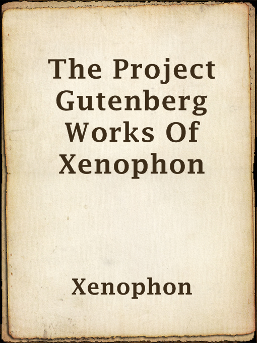 Title details for The Project Gutenberg Works Of Xenophon by Xenophon - Available